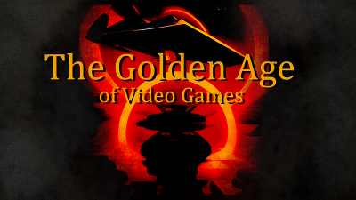 The Golden Age Gaming: A Personal Reflection